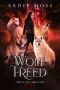 [The Last Shifter 04] • Wolf Freed · A Reverse Harem Paranormal Romance (The Last Shifter Book 4)